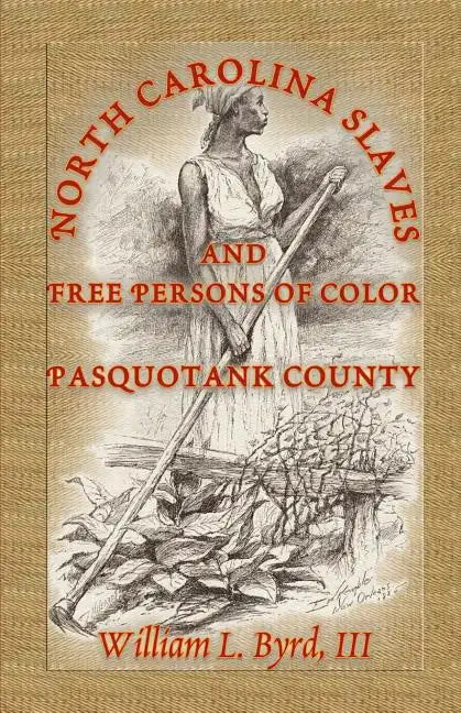 North Carolina Slaves and Free Persons of Color: Pasquotank County - Paperback