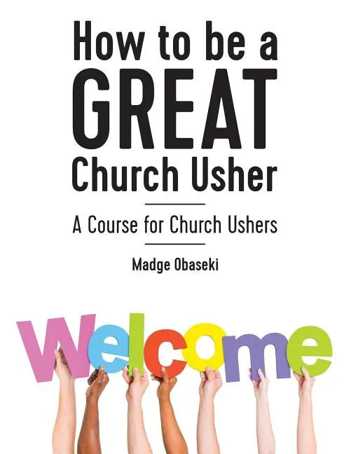 How to be a GREAT Church Usher: A course for Church Ushers - Paperback