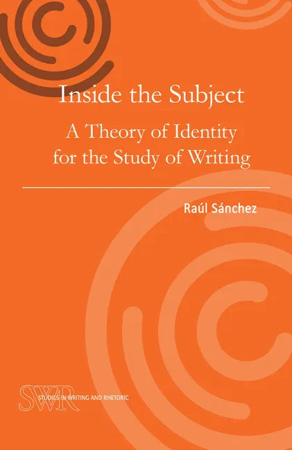 Inside the Subject: A Theory of Identity for the Study of Writing - Paperback