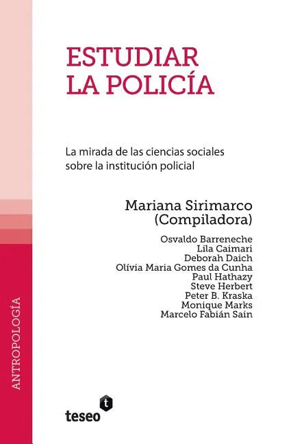 Estudiar la policía: La mirada de las ciencias sociales sobre la institución policial - Paperback