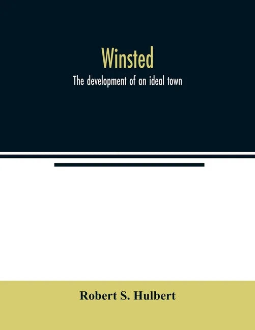 Winsted; the development of an ideal town - Paperback
