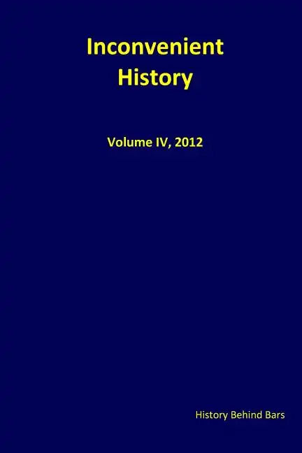 Inconvenient History Vol. IV, 2012 - Paperback