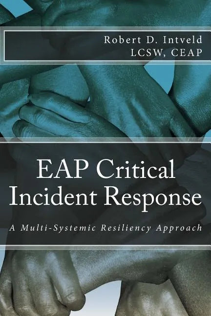 Eap Critical Incident Response: A Multi-Systemic Resiliency Approach - Paperback