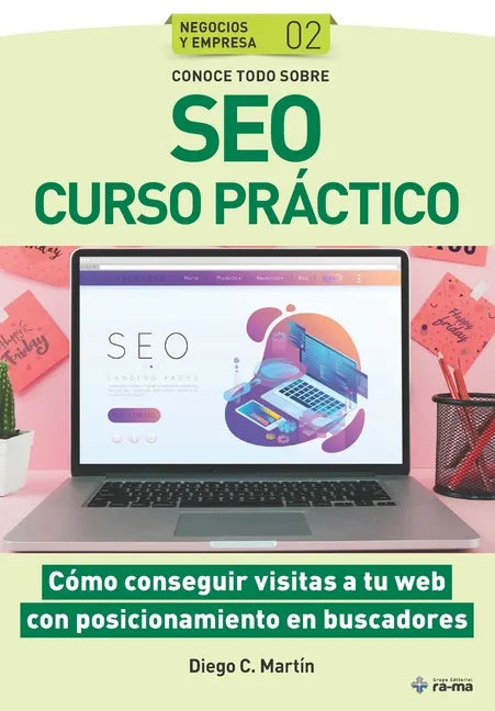 Conoce todo sobre SEO Curso práctico: Cómo conseguir visitas a tu web con posicionamiento en buscadores - Paperback