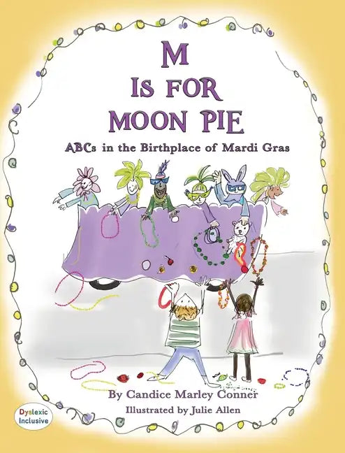 M IS FOR MOON PIE ABCs IN THE BIRTHPLACE OF MARDI GRAS: ABCs IN THE BIRTHPLACE OF MARDI GRAS - Hardcover
