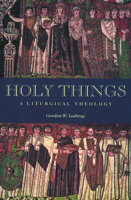 Holy Things: A Liturgical Theology - Paperback