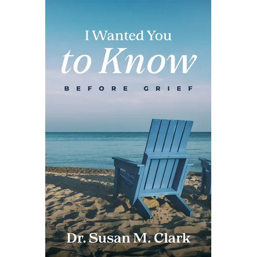 I Wanted You to Know: Before Grief - Paperback