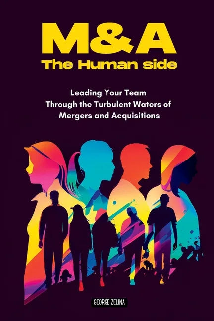 Mergers & Acquisitions: THE HUMAN SIDE: A Manager's Guide to Success - Paperback