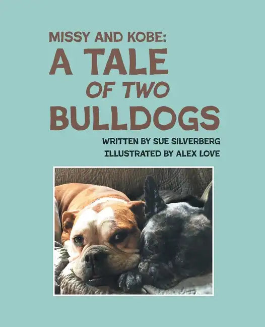 Missy and Kobe: A Tale of Two Bulldogs - Paperback