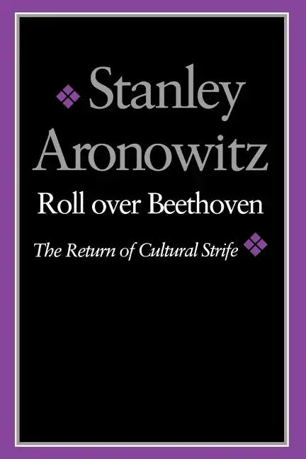Roll Over Beethoven: The Return of Cultural Strife - Paperback