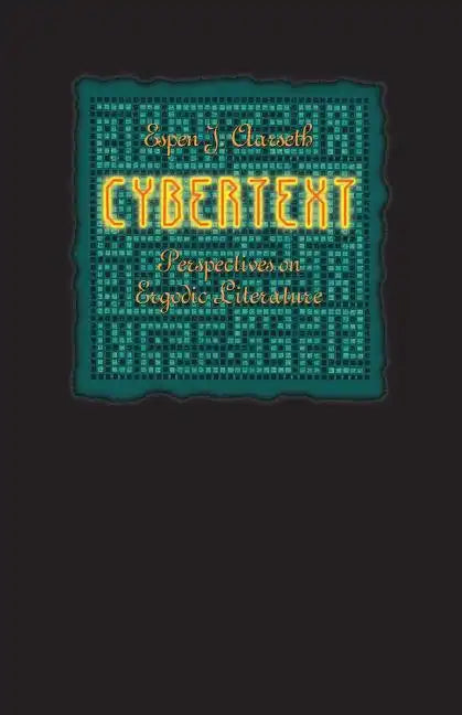 Cybertext: Perspectives on Ergodic Literature - Paperback