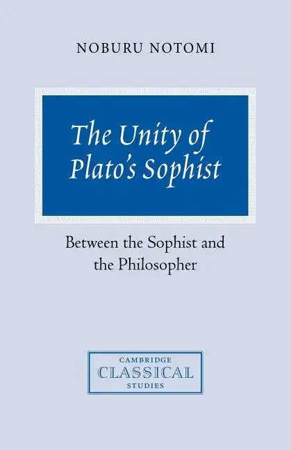 The Unity of Plato's Sophist: Between the Sophist and the Philosopher - Paperback