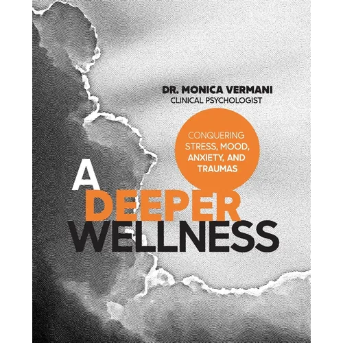 A Deeper Wellness: Conquering Stress, Mood, Anxiety and Traumas - Paperback