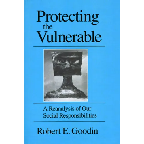 Protecting the Vulnerable: A Re-Analysis of Our Social Responsibilities - Paperback