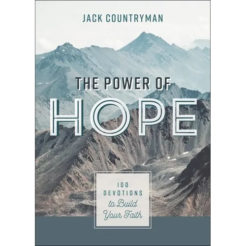 The Power of Hope: 100 Devotions to Build Your Faith (a 100-Day Devotional) - Hardcover