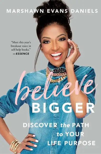 Believe Bigger: Discover the Path to Your Life Purpose - Paperback