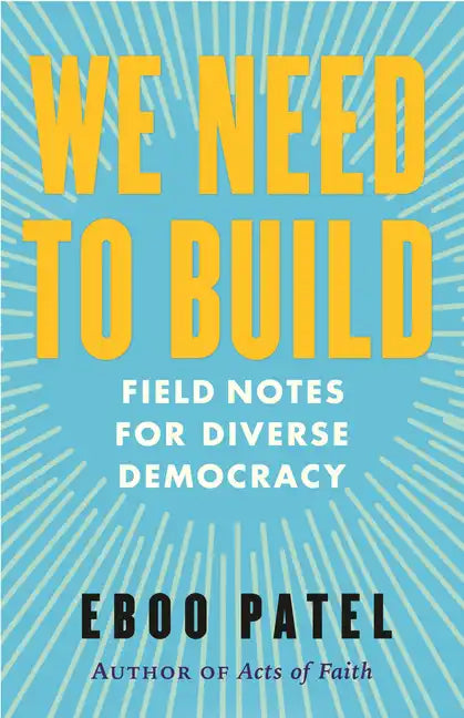 We Need to Build: Field Notes for Diverse Democracy - Paperback