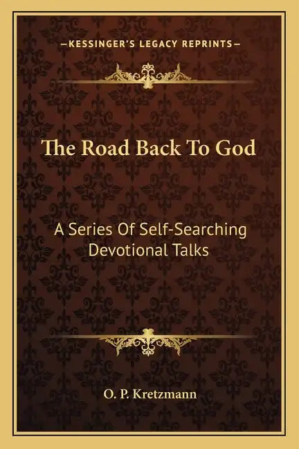 The Road Back to God: A Series of Self-Searching Devotional Talks - Paperback