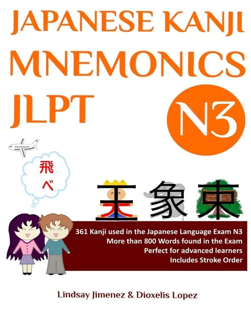 Japanese Kanji Mnemonics Jlpt N3: 361 Kanji Found in the Japanese Language Exam N3 - Paperback