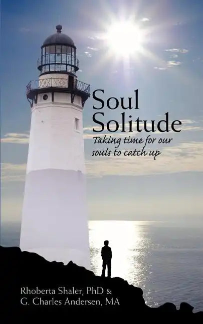 Soul Solitude: Taking Time for Our Souls to Catch Up - Paperback