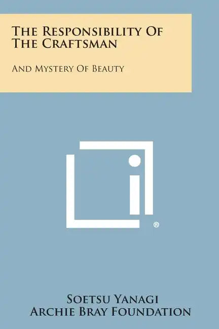 The Responsibility Of The Craftsman: And Mystery Of Beauty - Paperback