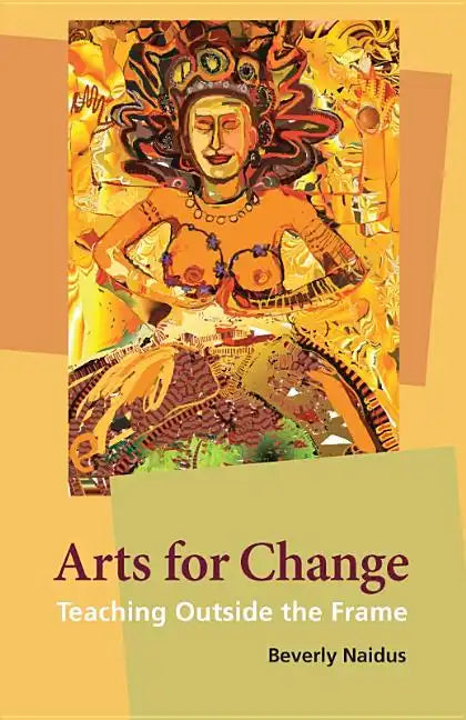 Arts for Change: Teaching Outside the Frame - Paperback