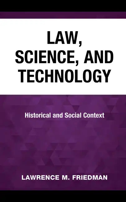 Law, Science, and Technology: Historical and Social Context - Hardcover