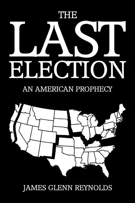 The Last Election: An American Prophecy - Paperback