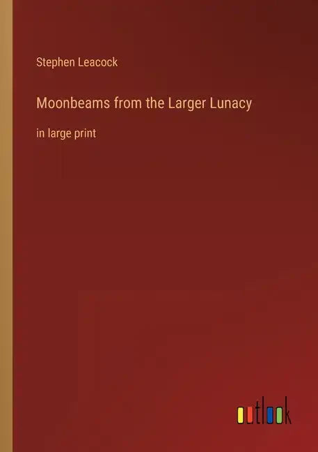 Moonbeams from the Larger Lunacy: in large print - Paperback
