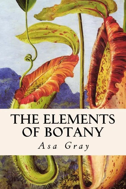 The Elements of Botany - Paperback