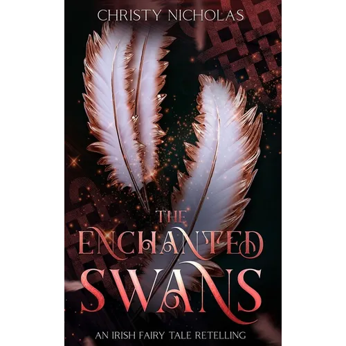 The Enchanted Swans: An Irish Fairy Tale Retelling - Hardcover