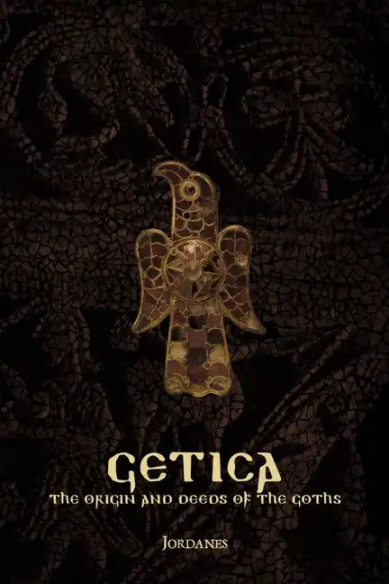 Getica: The Origin and Deeds of the Goths - Paperback
