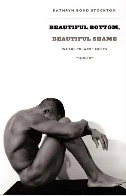 Beautiful Bottom, Beautiful Shame: Where "black" Meets "queer" - Paperback