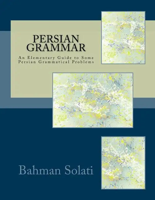 Persian Grammar: An Elementary Guide to Some Persian Grammatical Problems - Paperback