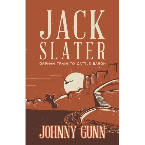 Jack Slater: Orphan Train to Cattle Baron - Paperback