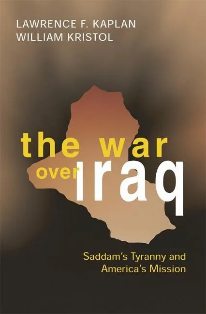 The War Over Iraq: Saddam's Tyranny and America's Mission - Hardcover