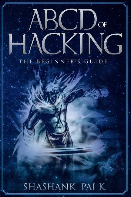 ABCD of Hacking: The Beginner's Guide - Paperback