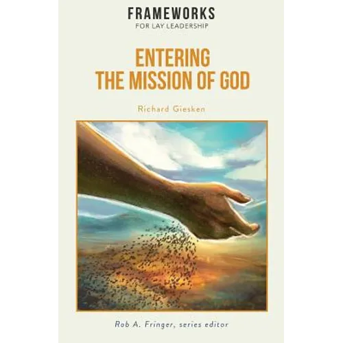 Entering the Mission of God: Frameworks for Lay Leadership - Paperback