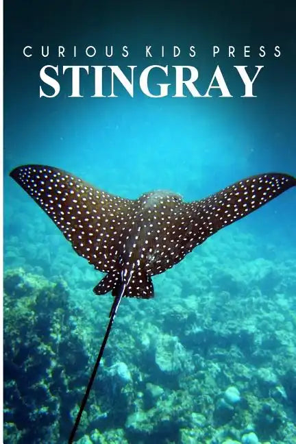 Stingray - Curious Kids Press: Kids book about animals and wildlife, Children's books 4-6 - Paperback