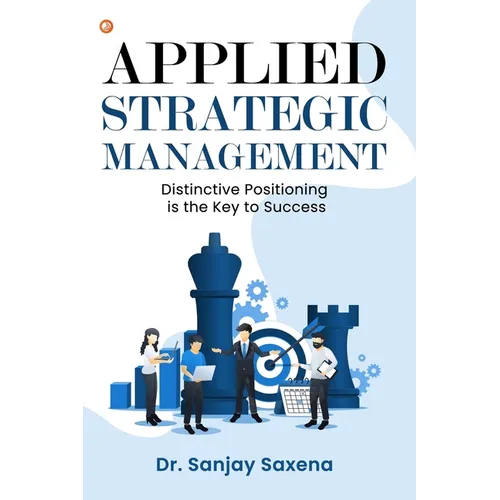 Applied Strategic Management: Distinctive Positioning is the Key to Success - Paperback
