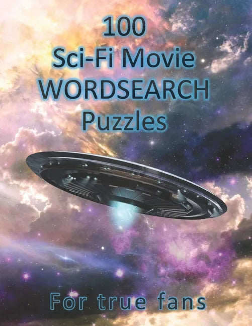 100 Sci-Fi Movie WordSearch Puzzles for True Fans!: Science Fiction Word Search Puzzles - Adult Puzzle Book - Paperback