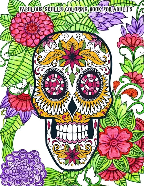 Fabulous Skulls Coloring Book for Adults: Hand-Drawn Images Exclusively Designed, Día de Los Muertos & Day of the Dead - Paperback