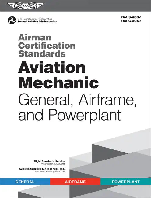 Airman Certification Standards: Aviation Mechanic General, Airframe, and Powerplant (2025): Faa-S-Acs-1 and Faa-G-Acs-1 - Paperback