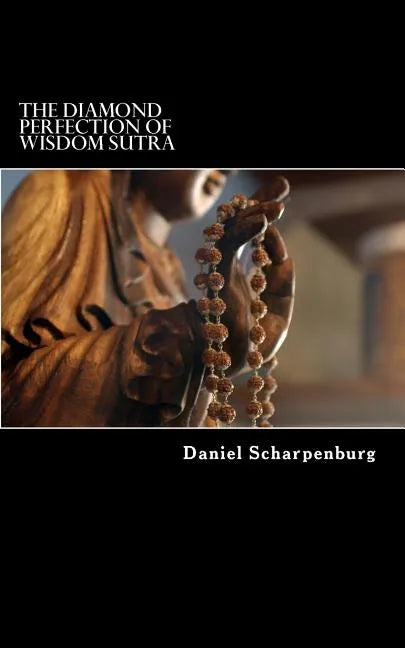 The Diamond Perfection of Wisdom Sutra: Vajracchedika Prajnaparamita Sutra - Paperback