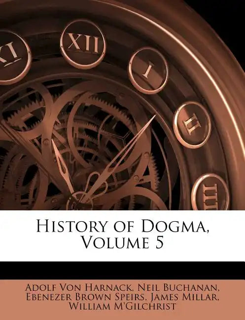 History of Dogma, Volume 5 - Paperback
