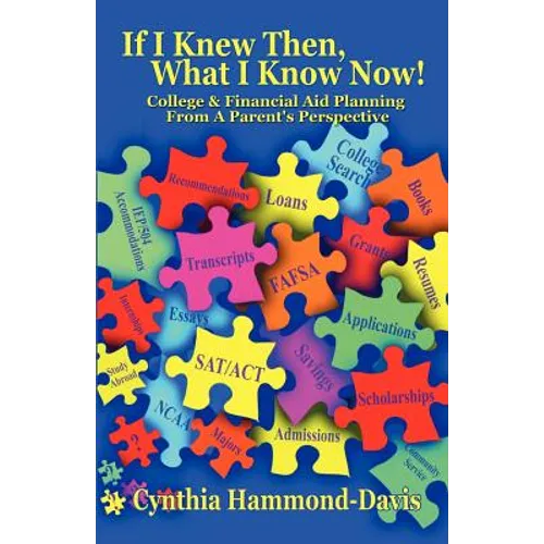 If I Knew Then, What I Know Now! College and Financial Aid Planning from a Parent's Perspective - Paperback