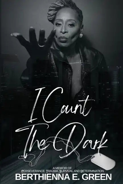 I Count the Dark: A Memoir of Perseverance, Trauma, Survival and Determination - Paperback
