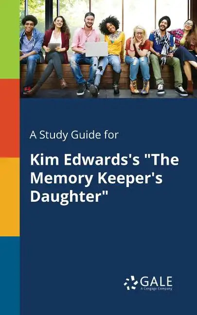 A Study Guide for Kim Edwards's "The Memory Keeper's Daughter" - Paperback