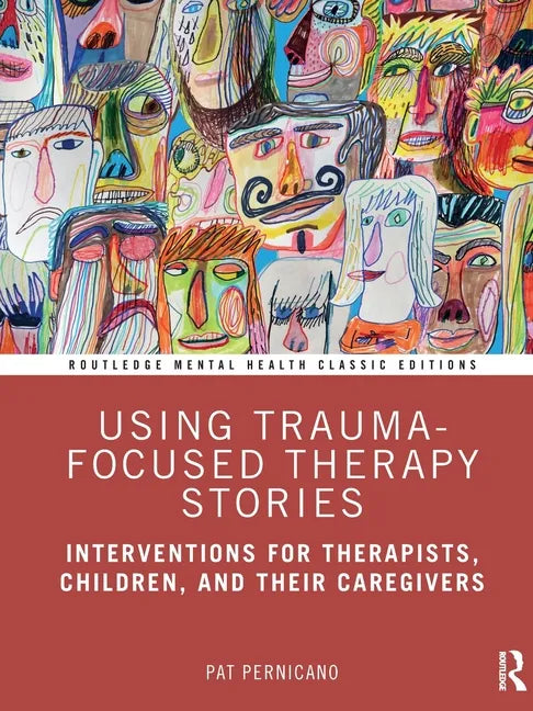Using Trauma-Focused Therapy Stories: Interventions for Therapists, Children, and Their Caregivers - Paperback