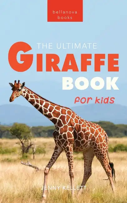 Giraffes The Ultimate Giraffe Book for Kids: 100+ Amazing Giraffe Facts, Photos, Quiz & More - Hardcover